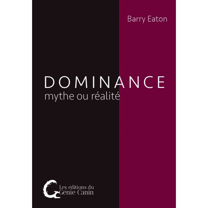 Dominance mythe ou réalité – Barry Eaton (80 pages)
